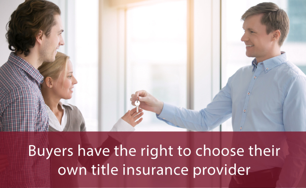 Buyers have the right to choose their own title insurance provider