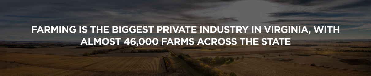 Farming is the biggest private industry in Virginia