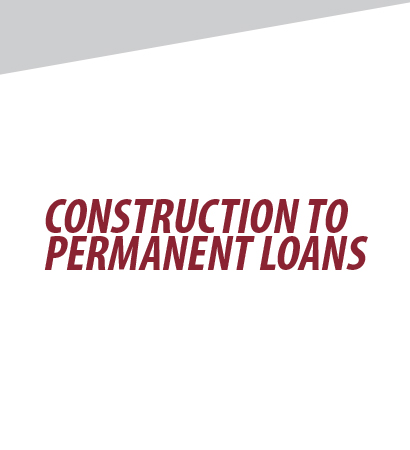 Construction to Permanent Loans