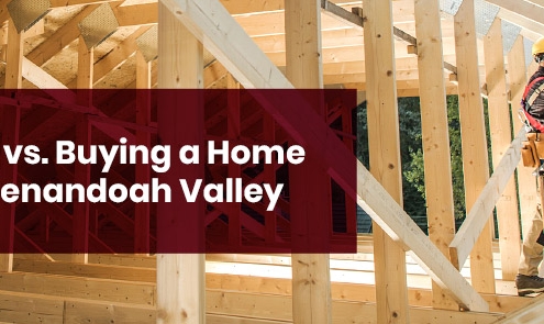 Building vs. Buying a Home in the Shenandoah Valley